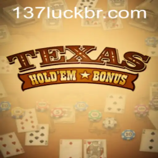 Exploring Texas Holdem Bonus and 137luck.COM